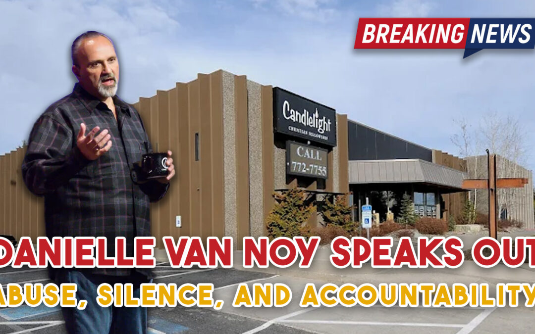 Daughter of Pastor Paul Van Noy Comes Forward: Abuse, Cover-Up Allegations Add New Weight to Ongoing Concerns